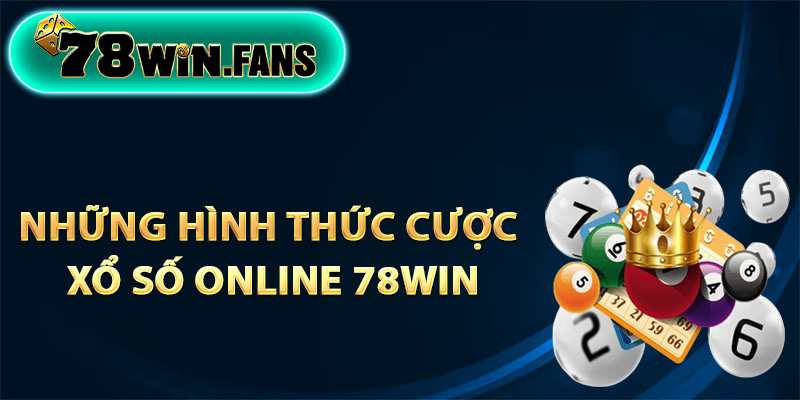 Những hình thức cược xổ số online 78Win