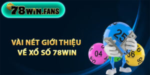 Vài nét giới thiệu về xổ số 78Win online