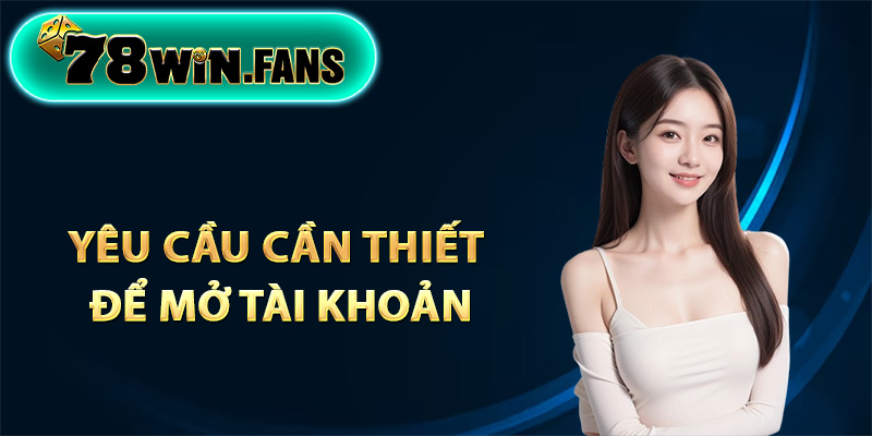 Yêu cầu cần thiết để mở tài khoản